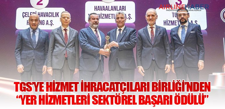 TGS’ye Hizmet İhracatçıları Birliği’nden “Yer Hizmetleri Sektörel Başarı Ödülü”