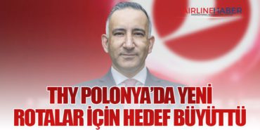 THY Polonya’da Yeni Rotalar İçin Hedef Büyüttü