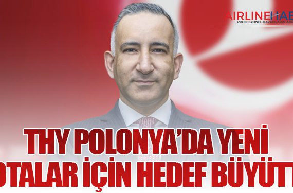 THY Polonya’da Yeni Rotalar İçin Hedef Büyüttü