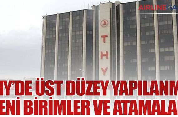 THY’de Üst Düzey Yapılanma: Yeni Birimler ve Atamalar