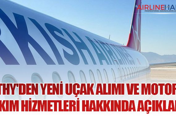 THY'den Yeni Uçak Alımı ve Motor Bakım Hizmetleri Hakkında Açıklama