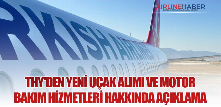 THY'den Yeni Uçak Alımı ve Motor Bakım Hizmetleri Hakkında Açıklama