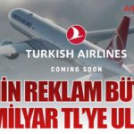 THY’nin Reklam Bütçesi 4,5 Milyar TL’ye Ulaştı