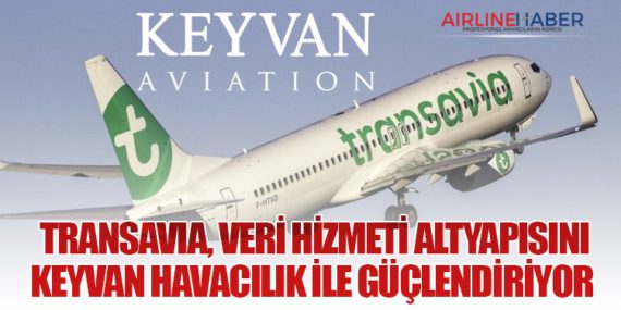 Transavia, Veri Hizmeti Altyapısını KEYVAN Havacılık ile Güçlendiriyor 