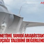 Trump Yönetimi, Suudi Arabistan’ın 48 F-35 Savaş Uçağı Talebini Değerlendiriyor