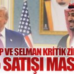 Trump ve Selman kritik zirvede: F-35 satışı masada