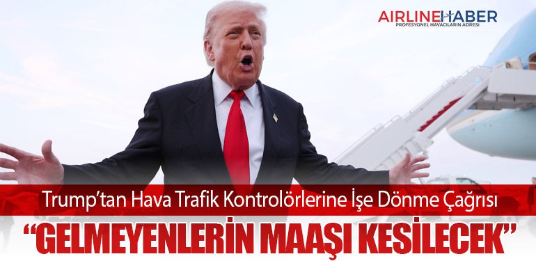 Trump’tan Hava Trafik Kontrolörlerine İşe Dönme Çağrısı: “Gelmeyenlerin Maaşı Kesilecek”
