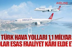 Türk Hava Yolları 1,1 Milyar Dolar Esas Faaliyet Kârı Elde Etti
