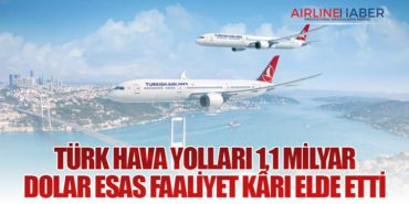Türk Hava Yolları 1,1 Milyar Dolar Esas Faaliyet Kârı Elde Etti