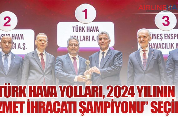 Türk Hava Yolları, 2024 Yılının “Hizmet İhracatı Şampiyonu” Seçildi