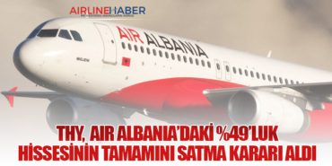 Türk Hava Yolları, Air Albania’daki %49’luk Hissesinin Tamamını Satma Kararı Aldı