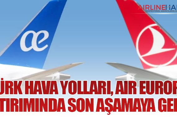 Türk Hava Yolları, Air Europa Yatırımında Son Aşamaya Geldi