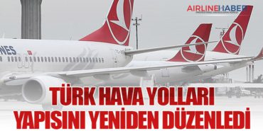 Türk Hava Yolları Yapısını Yeniden Düzenledi