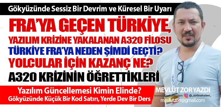 Türkiye FRA’ya Neden Şimdi Geçti? A320 Krizinin Öğrettikleri. Yazılım Güncellemesi Kimin Elinde?