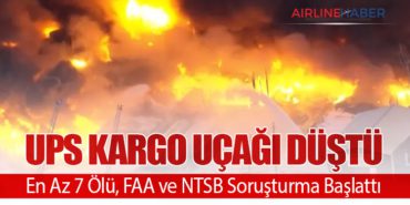 UPS Kargo Uçağı Düştü: En Az 7 Ölü, FAA ve NTSB Soruşturma Başlattı