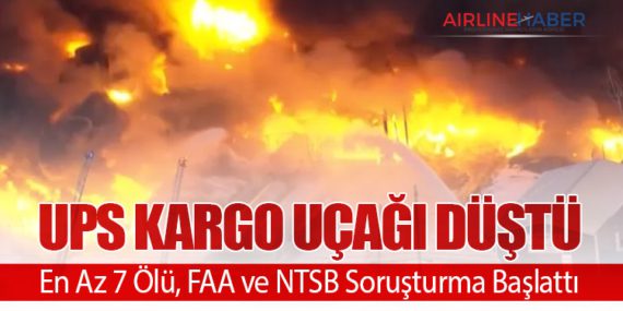 UPS Kargo Uçağı Düştü: En Az 7 Ölü, FAA ve NTSB Soruşturma Başlattı