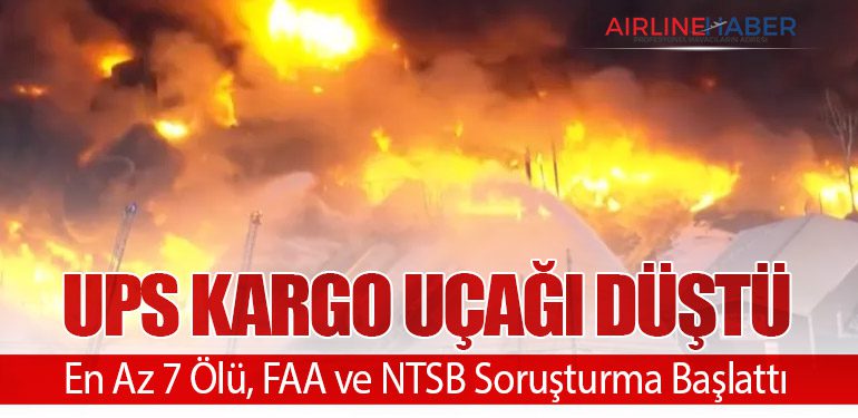 UPS Kargo Uçağı Düştü: En Az 7 Ölü, FAA ve NTSB Soruşturma Başlattı