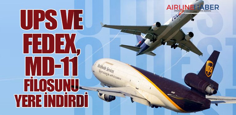 UPS ve FedEx, MD-11 filosunu yere indirdi