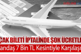 Uçak Bileti İptalinde Şok Ücretler: Vatandaş 7 Bin TL Kesintiyle Karşılaşıyor