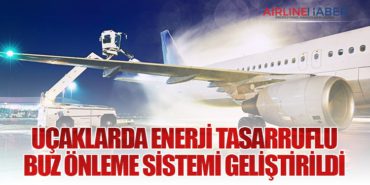 Uçaklarda Enerji Tasarruflu Buz Önleme Sistemi Geliştirildi