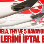 Venezuela, THY ve 5 Havayolunun İzinlerini İptal Etti