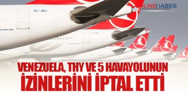 Venezuela, THY ve 5 Havayolunun İzinlerini İptal Etti
