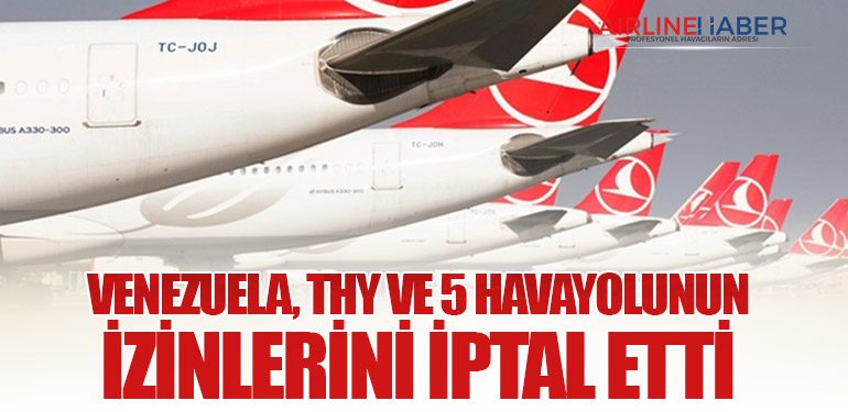 Venezuela, THY ve 5 Havayolunun İzinlerini İptal Etti