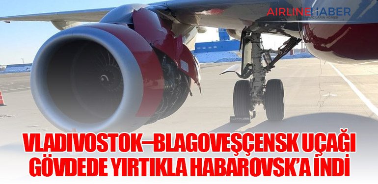 Vladivostok–Blagoveşçensk Uçağı Gövdede Yırtıkla Habarovsk’a İndi 3 Haberler Habarovsk Vladivostok–Blagoveşçensk Uçağı Gövdede Yırtıkla Habarovsk’a İndi