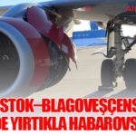 Vladivostok–Blagoveşçensk Uçağı Gövdede Yırtıkla Habarovsk’a İndi