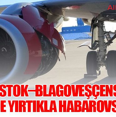 Vladivostok–Blagoveşçensk Uçağı Gövdede Yırtıkla Habarovsk’a İndi
