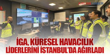 iGA, Küresel Havacılık Liderlerini İstanbul’da Ağırladı