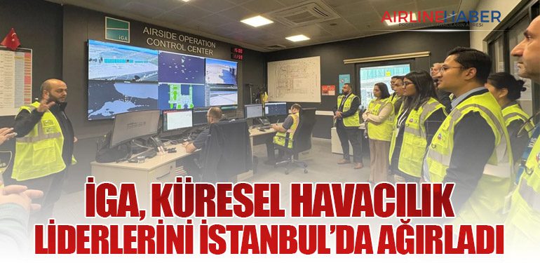 iGA, Küresel Havacılık Liderlerini İstanbul’da Ağırladı
