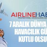 AirlineHaber | 7 Aralık Uluslararası Sivil Havacılık Günü Kutlu Olsun