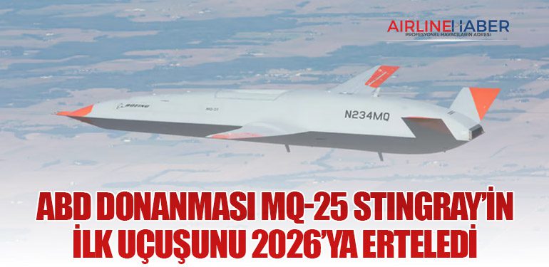 ABD Donanması MQ-25 Stingray’in İlk Uçuşunu 2026’ya Erteledi 5 Haberler MQ-25 ABD Donanması MQ-25 Stingray’in İlk Uçuşunu 2026’ya Erteledi