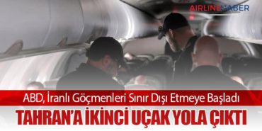 ABD, İranlı Göçmenleri Sınır Dışı Etmeye Başladı: Tahran’a İkinci Uçak Yola Çıktı