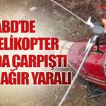ABD’de İki Helikopter Havada Çarpıştı: 1 Ölü, 1 Ağır Yaralı
