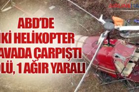 ABD’de İki Helikopter Havada Çarpıştı: 1 Ölü, 1 Ağır Yaralı