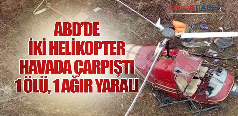 ABD’de İki Helikopter Havada Çarpıştı: 1 Ölü, 1 Ağır Yaralı