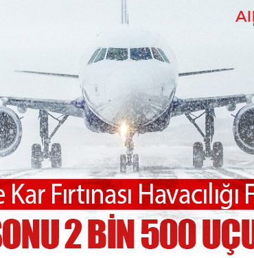 ABD’de Kar Fırtınası Havacılığı Felç Etti: Hafta Sonu 2 Bin 500 Uçuş İptal