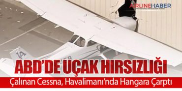 ABD’de Uçak Hırsızlığı: Çalınan Cessna, Havalimanı’nda Hangara Çarptı