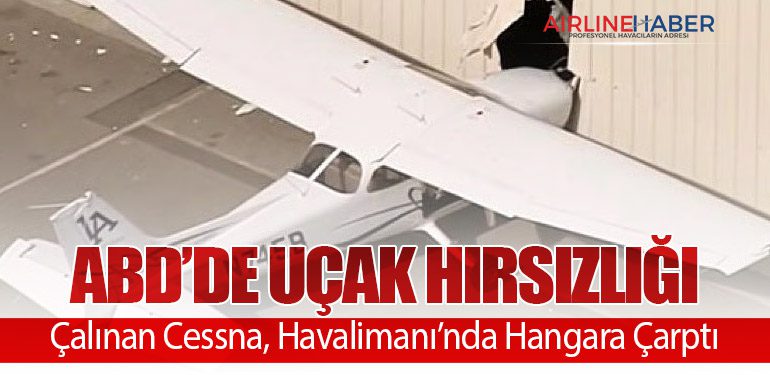 ABD’de Uçak Hırsızlığı: Çalınan Cessna, Havalimanı’nda Hangara Çarptı