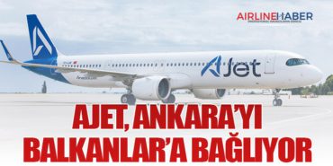 AJet, Ankara’yı Balkanlar’a bağlıyor