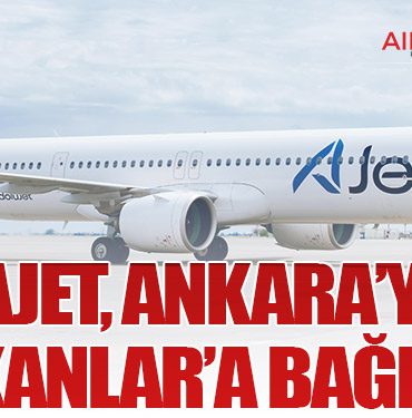 AJet, Ankara’yı Balkanlar’a bağlıyor