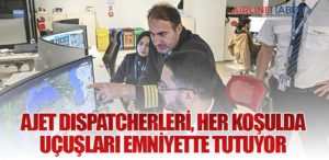 AJet Dispatcherleri, Her Koşulda Uçuşları Emniyette Tutuyor