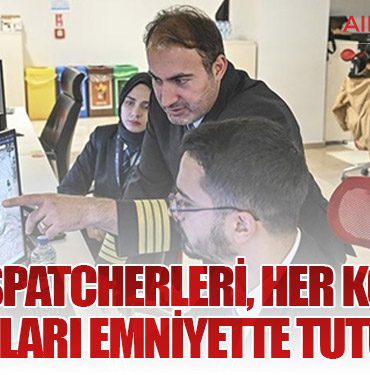 AJet Dispatcherleri, Her Koşulda Uçuşları Emniyette Tutuyor