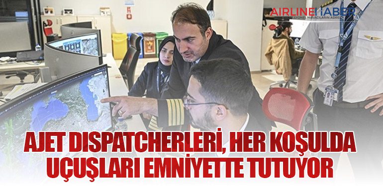 AJet Dispatcherleri, Her Koşulda Uçuşları Emniyette Tutuyor