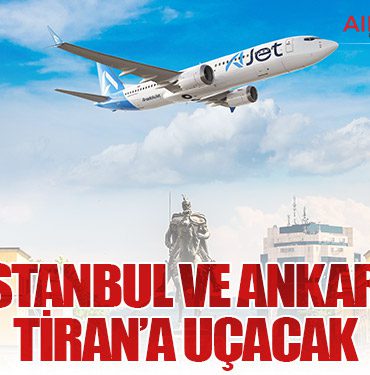 AJet, İstanbul ve Ankara’dan Tiran’a uçacak
