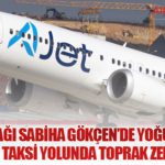 AJet Uçağı Sabiha Gökçen’de Yoğun Yağış Nedeniyle Taksi Yolunda Toprak Zemine Çıktı