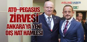 ATO–Pegasus Zirvesi: Ankara’ya Yeni Dış Hat Hamlesi