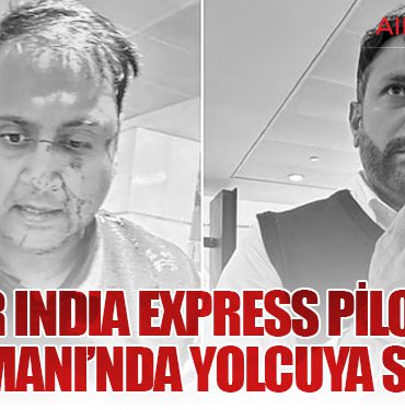 Air India Express Pilotu Havalimanı’nda Yolcuya Saldırdı